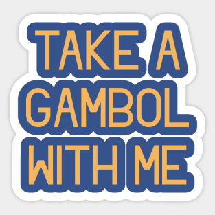 Take a Gambol with Me Sticker